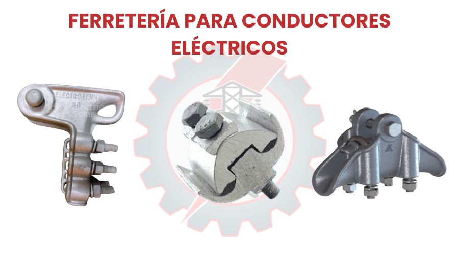 Ferretería para conductores eléctricos Ferretería para conductores eléctricos en instalaciones de media y baja tensión
